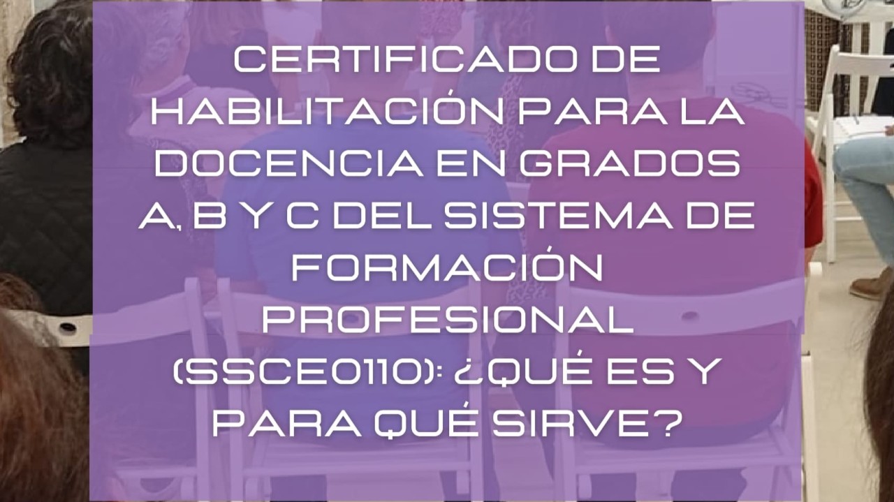 SSC_C_017_5B: ”La Llave para Ser Docente en FP (Grados A, B y C)): ¿Qué es y para qué sirve?
